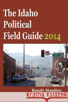 The Idaho Political Field Guide 2014 Randy Stapilus Marty Trillhaase 9780945648161 Ridenbaugh Press - książka