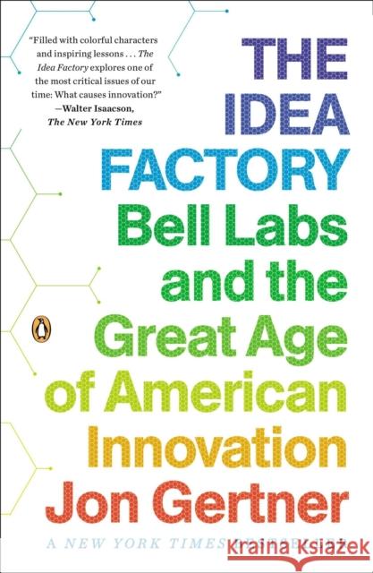 The Idea Factory: Bell Labs and the Great Age of American Innovation Jon Gertner 9780143122791 Penguin Books Ltd - książka