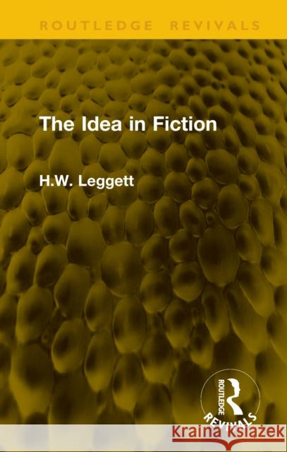 The Idea in Fiction H.W. Leggett 9781041326120 Routledge - książka