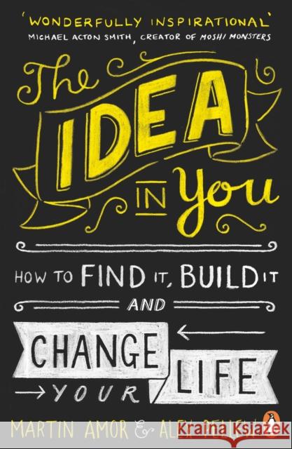 The Idea in You: How to Find It, Build It, and Change Your Life Martin Amor 9780241971390 Penguin Books Ltd - książka