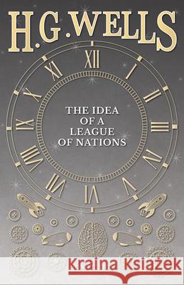 The Idea of a League of Nations H. G. Wells 9781473333352 H. G. Wells Library - książka