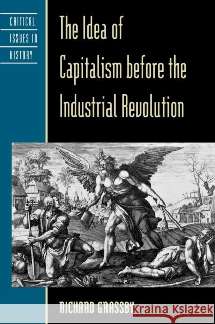 The Idea of Capitalism Before the Industrial Revolution Grassby, Richard 9780847696338 Rowman & Littlefield Publishers - książka