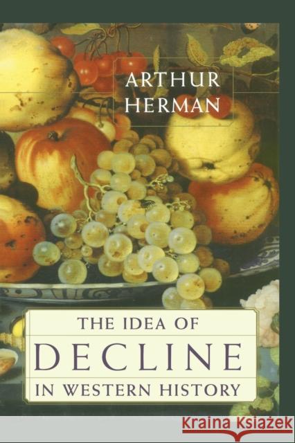 The Idea of Decline in Western History Arthur Herman 9781416576334 Free Press - książka