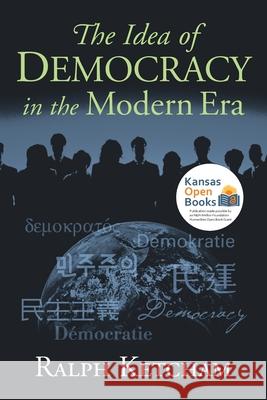 The Idea of Democracy in the Modern Era Ralph Ketcham 9780700631599 University Press of Kansas - książka