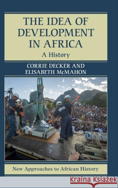 The Idea of Development in Africa: A History Elisabeth McMahon Corrie Decker 9781107103696 Cambridge University Press - książka