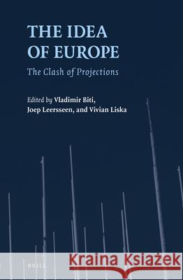 The Idea of Europe: The Clash of Projections Vladimir Biti, Joep Leerssen, Vivian Liska 9789004449220 Brill - książka