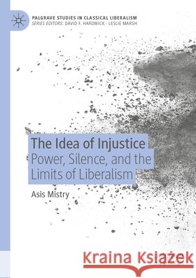 The Idea of Injustice Mistry, Asis 9789819201860 Springer Nature Singapore - książka