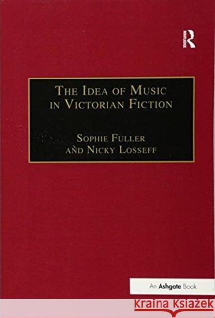 The Idea of Music in Victorian Fiction Nicky Losseff Sophie Fuller 9781138253919 Routledge - książka