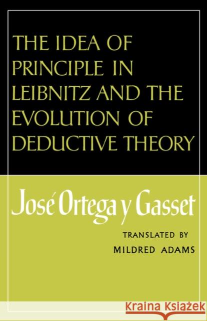 The Idea of Principle in Leibnitz and the Evolution of Deductive Theory Jose Orteg 9780393332841 W. W. NORTON & COMPANY - książka