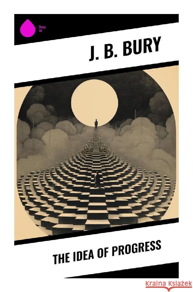 The Idea of Progress Bury, J. B. 9788028356033 Sharp Ink - książka