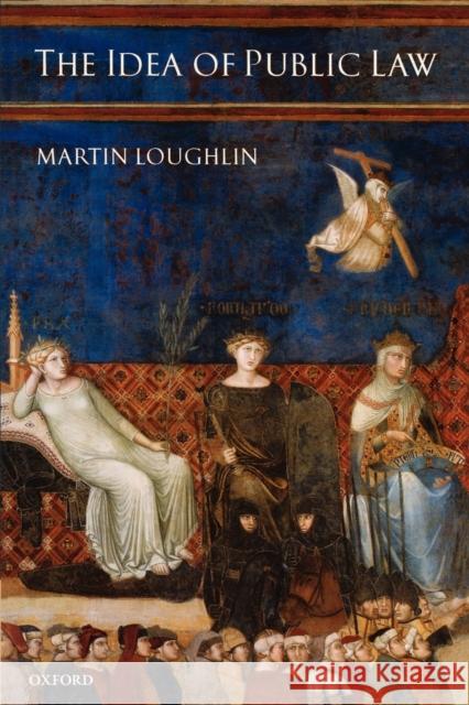 The Idea of Public Law Martin Loughlin 9780199274727  - książka