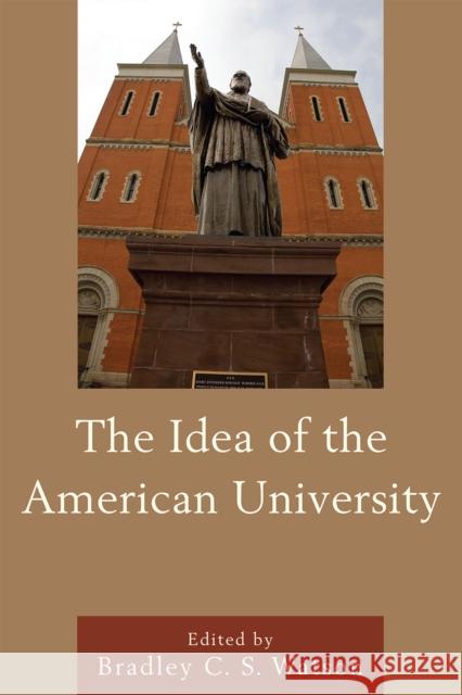 The Idea of the American University Bradley Watson 9780739149157 Lexington Books - książka