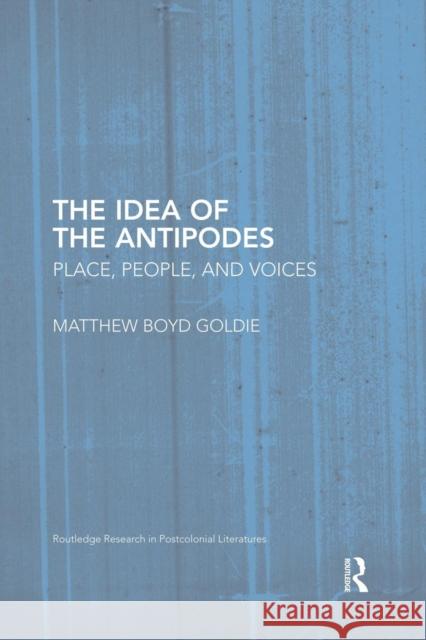 The Idea of the Antipodes: Place, People, and Voices Goldie, Matthew Boyd 9781138817517 Routledge - książka