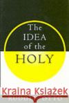 The Idea of the Holy Rudolf Otto John W. Harvey 9780195002102 Oxford University Press Inc