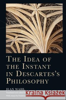 The Idea of the Instant in Descartes's Philosophy Jean Wahl Alan D. Schrift Alan D. Schrift 9781399559553 Edinburgh University Press - książka
