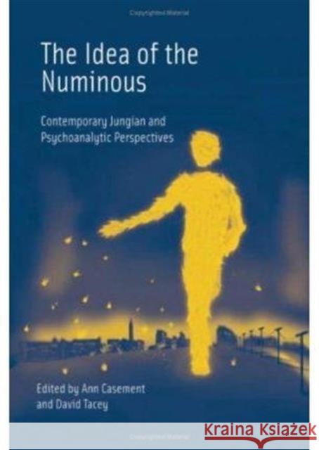 The Idea of the Numinous: Contemporary Jungian and Psychoanalytic Perspectives Casement, Ann 9781583917831 Routledge - książka