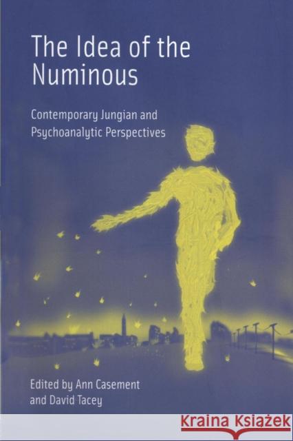 The Idea of the Numinous: Contemporary Jungian and Psychoanalytic Perspectives Casement, Ann 9781583917848 Routledge - książka