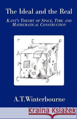 The Ideal and the Real: Kant's Theory of Space, Time and Mathematical Construction Winterbourne, A. T. 9781845491987 Abramis - książka