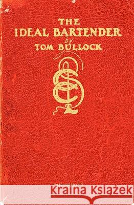 The Ideal Bartender 1917 Reprint Ross Brown Tom Bullock 9781440457401 Createspace - książka