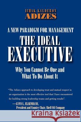 The Ideal Executive Ichak Kalderon Adizes, PH D 9780937120033 Adizes Institute - książka
