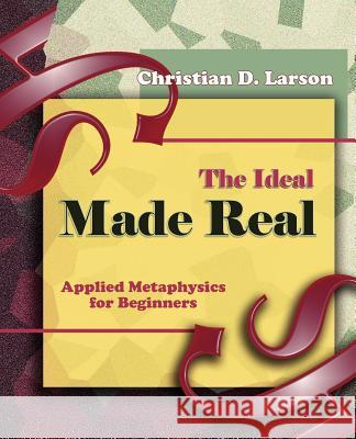 The Ideal Made Real (1909) Christian D. Larson 9781594622182 Book Jungle - książka
