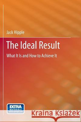 The Ideal Result: What It Is and How to Achieve It Hipple, Jack 9781461437062 Springer - książka