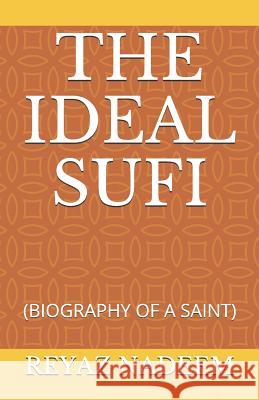 The Ideal Sufi: (biography of a Saint) Reyaz Nadeem 9781796832495 Independently Published - książka