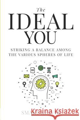 The Ideal You: Striking A Balance Among The Various Spheres of Life Smart Kelvin 9781074429997 Independently Published - książka