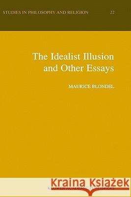 The Idealist Illusion and Other Essays: Translation and Introduction by Fiachra Long, Annotations by Fiachra Long and Claude Troisfontaines Long, Fiachra 9780792366546 Kluwer Academic Publishers - książka