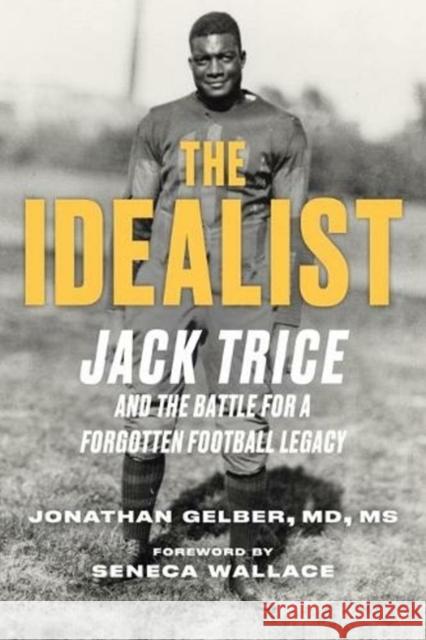 The Idealist: Jack Trice and the Battle for a Forgotten Football Legacy Gelber, Jonathan 9781629379968 Triumph Books (IL) - książka