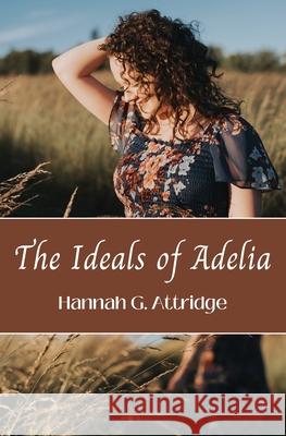 The Ideals of Adelia Hannah G. Attridge 9781662919329 Gatekeeper Press - książka