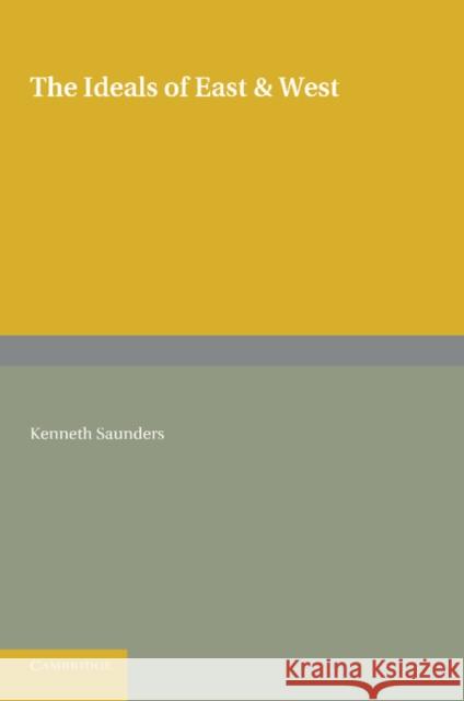 The Ideals of East and West Kenneth Saunders 9781107650299 Cambridge University Press - książka