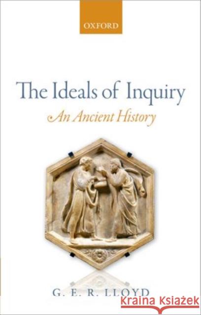 The Ideals of Inquiry: An Ancient History Lloyd, G. E. R. 9780198705604 Oxford University Press, USA - książka