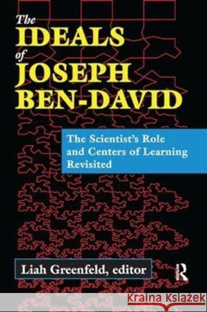 The Ideals of Joseph Ben-David: The Scientist's Role and Centers of Learning Revisited Liah Greenfeld 9781138516106 Routledge - książka