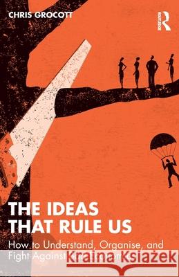 The Ideas That Rule Us Chris (University of Leicester, UK) Grocott 9780367753139 Taylor & Francis Ltd - książka