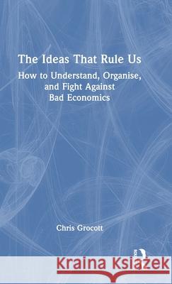 The Ideas That Rule Us Chris (University of Leicester, UK) Grocott 9780367753146 Taylor & Francis Ltd - książka