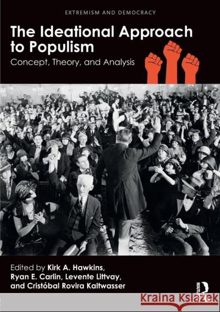 The Ideational Approach to Populism: Concept, Theory, and Analysis Kirk Hawkins Ryan E. Carlin Levente Littvay 9781138716537 Routledge - książka