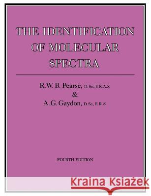 The Identification of Molecular Spectra A. G. Gaydon 9789400957602 Springer - książka