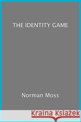 'The Identity Game' Nathan March, Moss Norman Moss, Norman Moss 9781906558321 Legend Press Ltd - książka