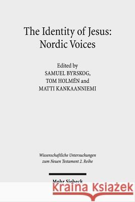 The Identity of Jesus: Nordic Voices Samuel Byrskog Tom Holmen Matti Kankaanniemi 9783161522048 Mohr Siebeck - książka