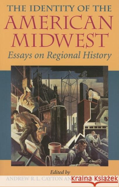 The Identity of the American Midwest: Essays on Regional History Cayton, Andrew R. L. 9780253219206 Indiana University Press - książka