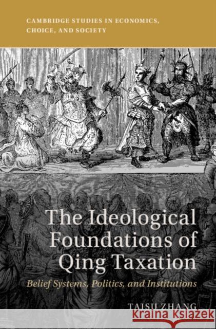 The Ideological Foundations of Qing Taxation: Belief Systems, Politics, and Institutions Taisu Zhang 9781316518687 Cambridge University Press - książka