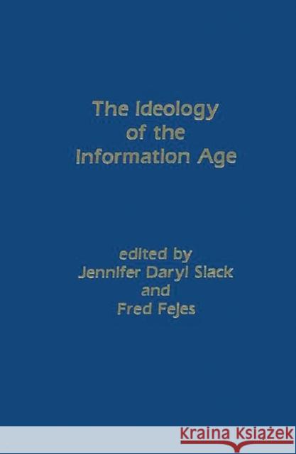 The Ideology of the Information Age Fred Fejes Melvin J. Voigt Fred Fejes 9780893911393 Ablex Publishing Corporation - książka