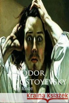 The Idiot Fyodor Dostoyevsky 9781540630223 Createspace Independent Publishing Platform - książka