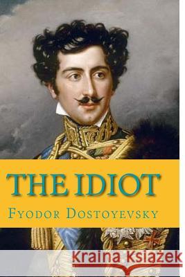 The Idiot Fyodor Dostoyevsky 9781545049600 Createspace Independent Publishing Platform - książka