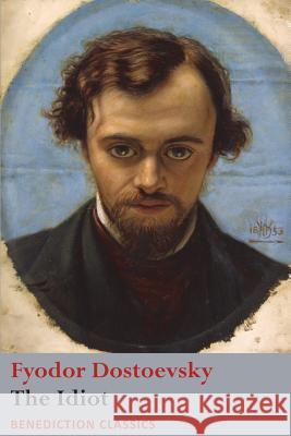 The Idiot Fyodor Dostoevsky 9781781399781 Benediction Classics - książka
