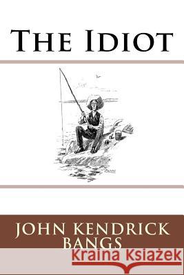 The Idiot John Kendrick Bangs 9783959400619 Reprint Publishing - książka