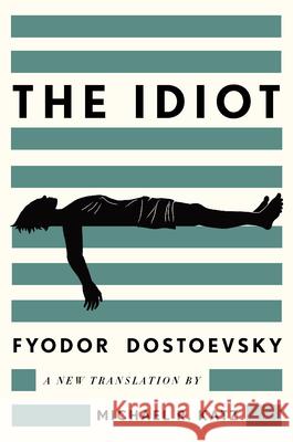 The Idiot: A New Translation Fyodor Dostoevsky Michael R. Katz 9781324096375 Liveright Publishing Corporation - książka