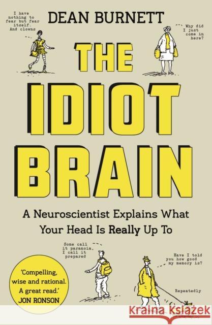 The Idiot Brain: A Neuroscientist Explains What Your Head is Really Up To Dean Burnett   9781783350827 Guardian Faber Publishing - książka
