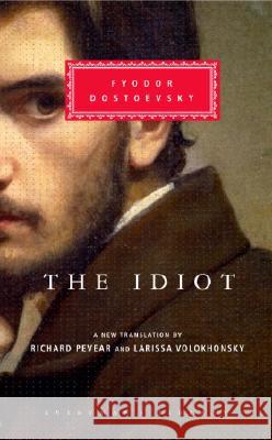 The Idiot: Introduction by Richard Pevear [With Ribbon Book Mark] Dostoevsky, Fyodor 9780375413926 Everyman's Library - książka